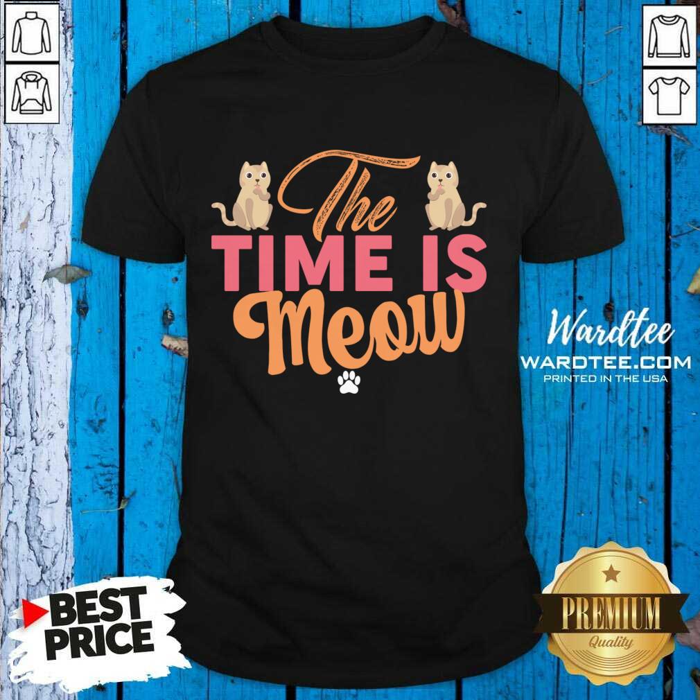 The Time Is Meow Shirt