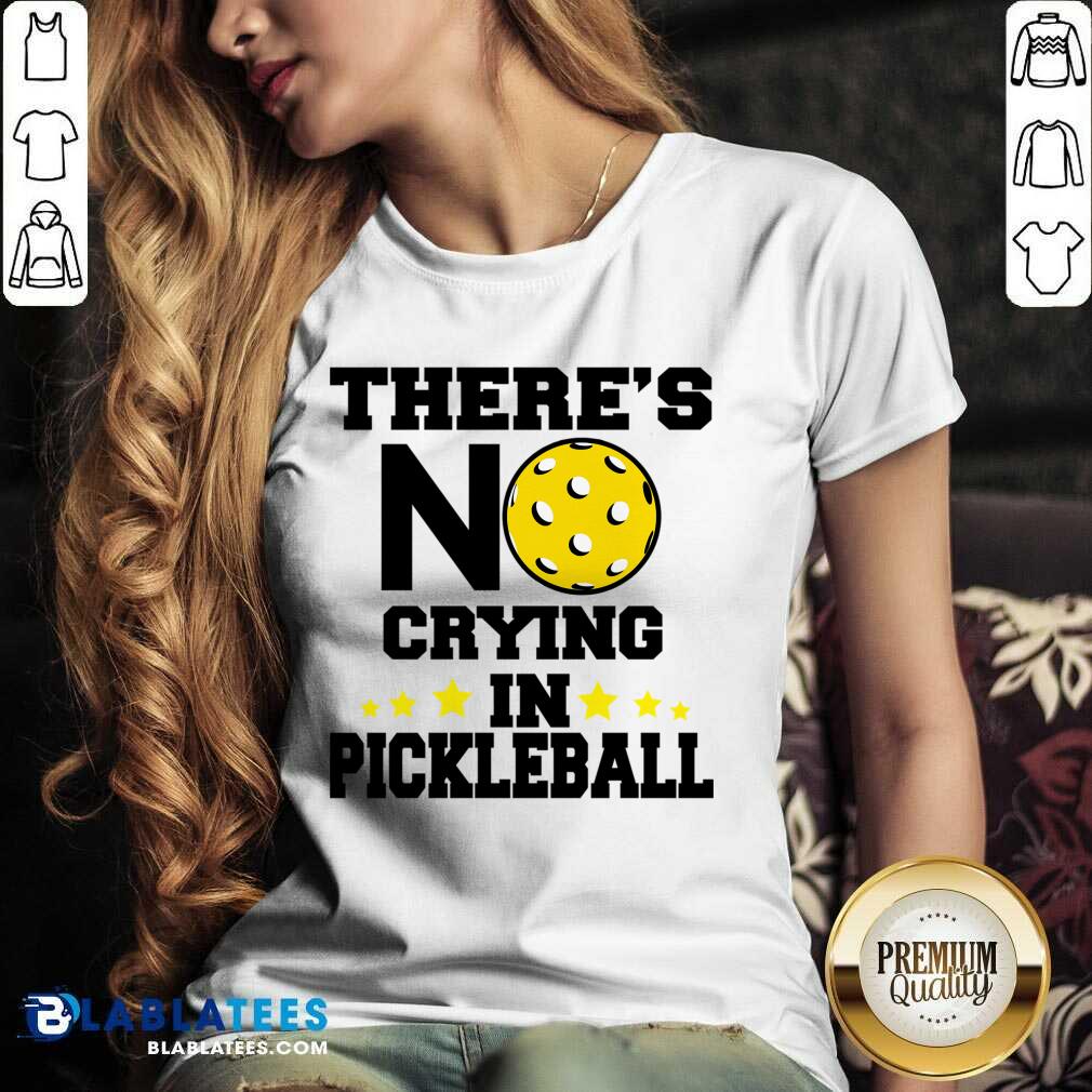 There's No Crying In Pickleball Shirt