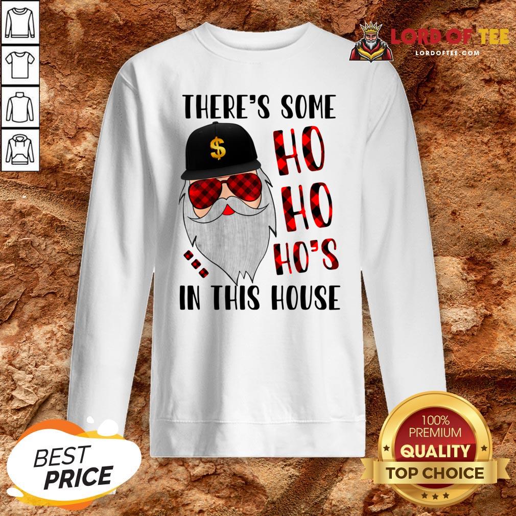 There’s Some Ho In This House Santa Claus Christmas Sweater Shirt