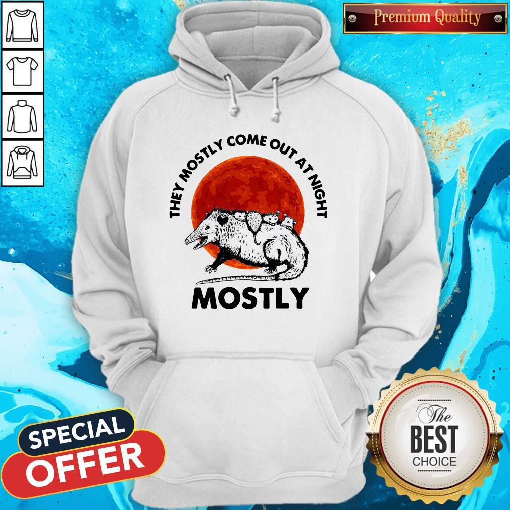 They Mostly Come Out At Night Mostly Shirt
