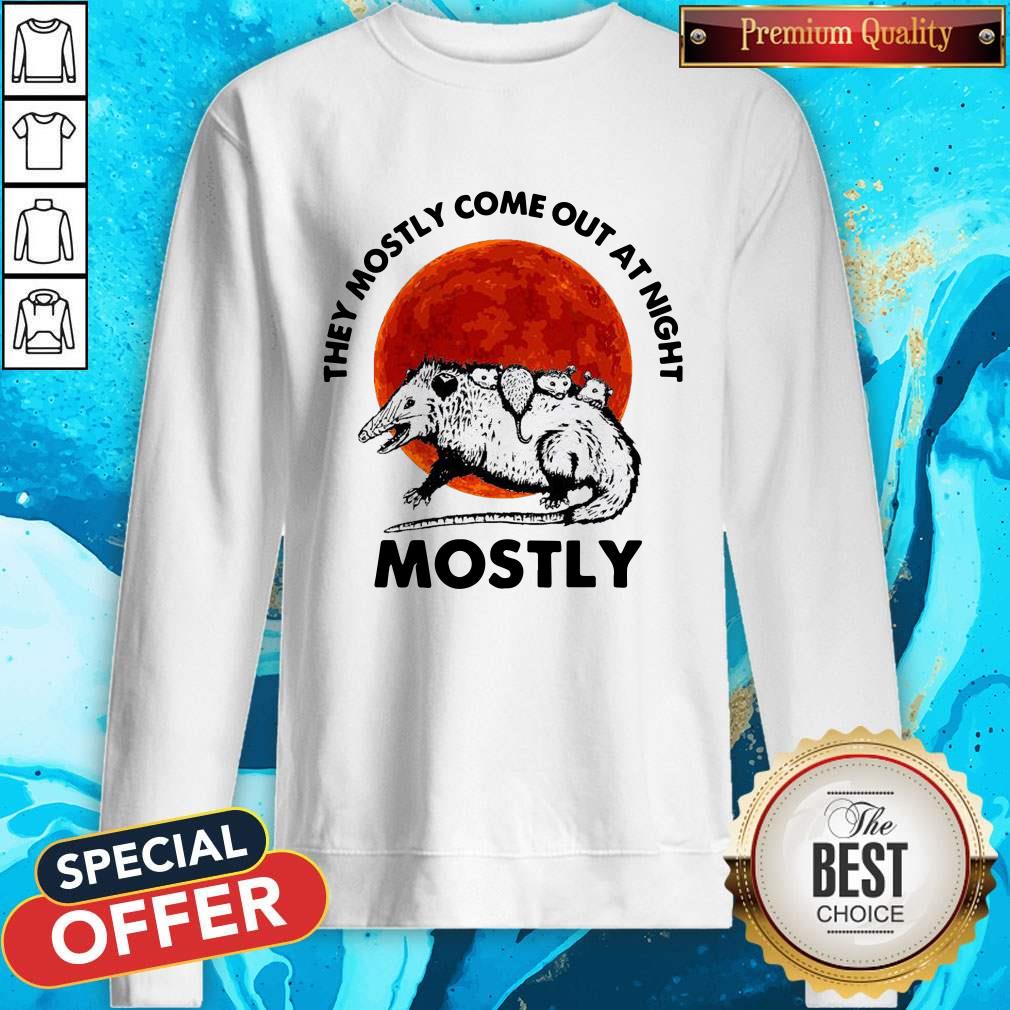 They Mostly Come Out At Night Mostly Shirt