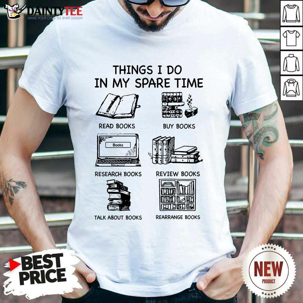 Things I Do In My Spare Time Books Shirt