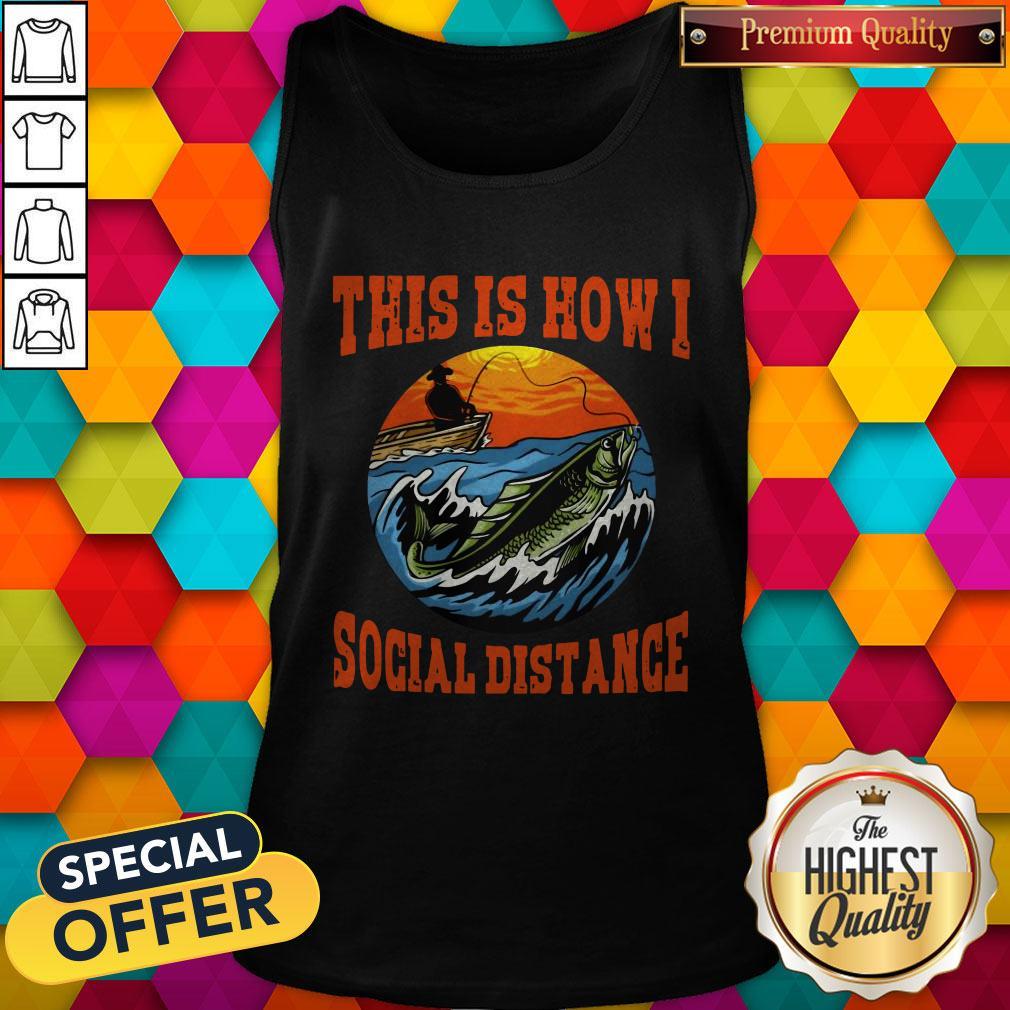 This Is How I Social Distance Shirt
