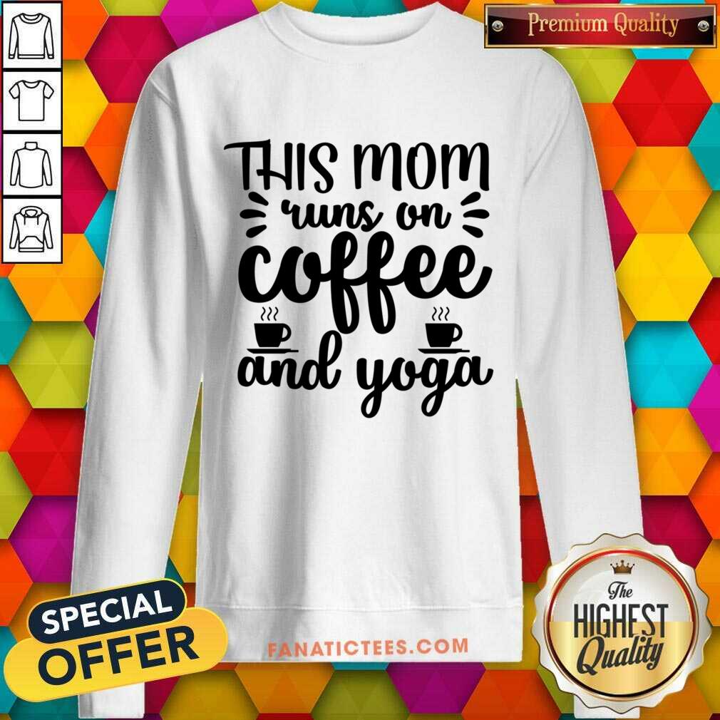 This Mom Runs On Coffee And Yoga Shirt