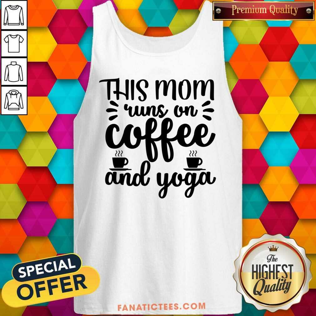 This Mom Runs On Coffee And Yoga Shirt
