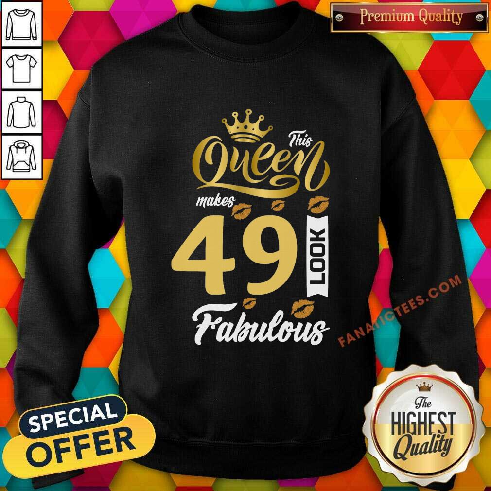 This Queen Makes 49 Look Fabulous Shirt