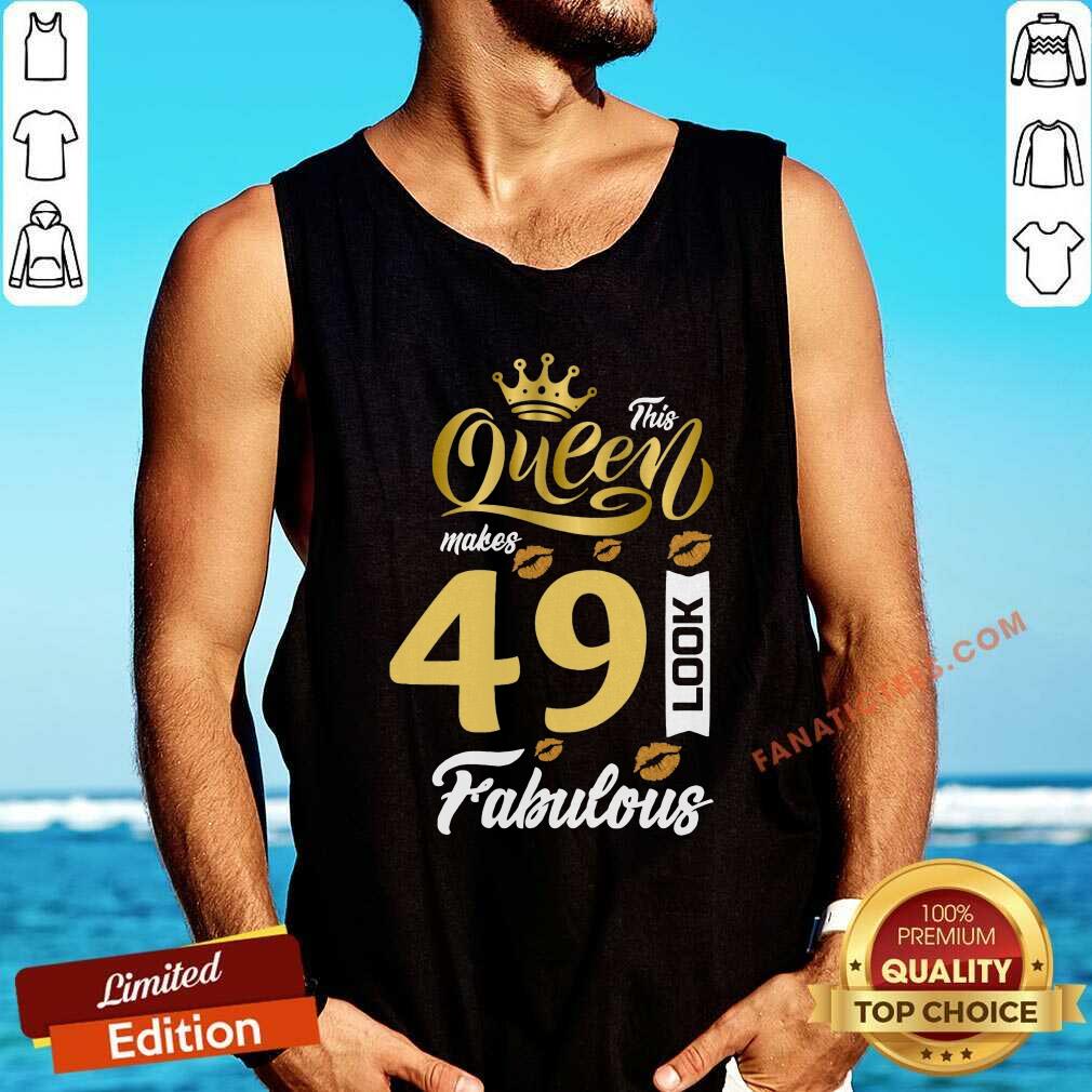 This Queen Makes 49 Look Fabulous Shirt