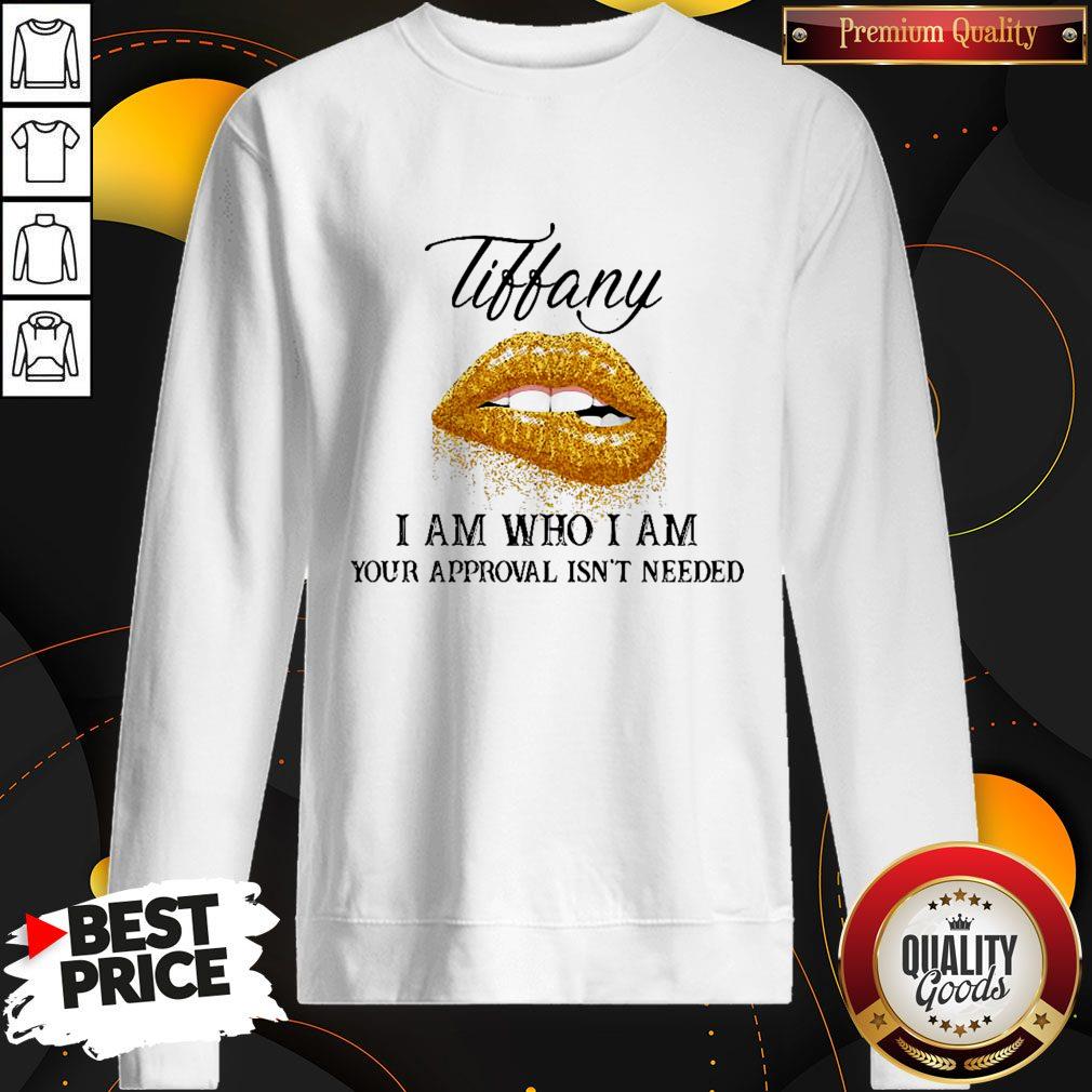 Tiffany Lips I Am Who I Am Your Approval Isn’t Needed Custom Name Shirt