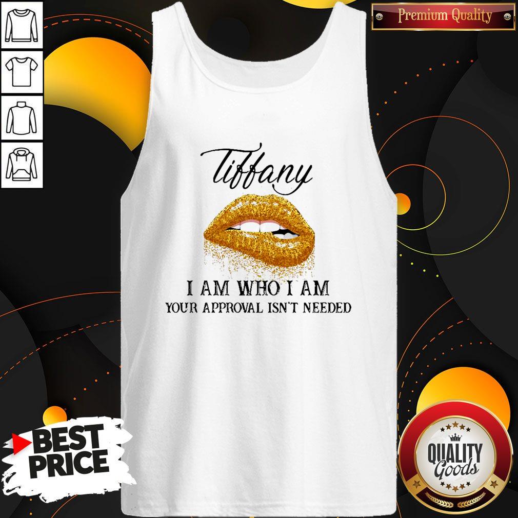 Tiffany Lips I Am Who I Am Your Approval Isn’t Needed Custom Name Shirt