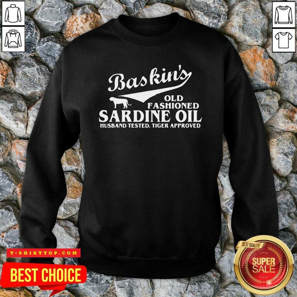 tiger-king-baskins-old-fashioned-sardine-oil-husband-tested-tiger-approved-sweatshirt.jpg