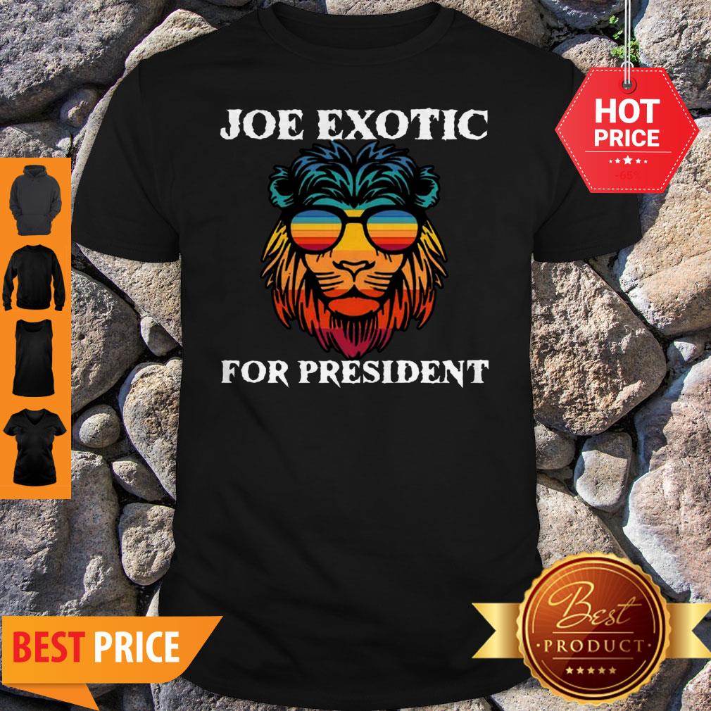 Tiger King Joe Exotic For President Lion Shirt