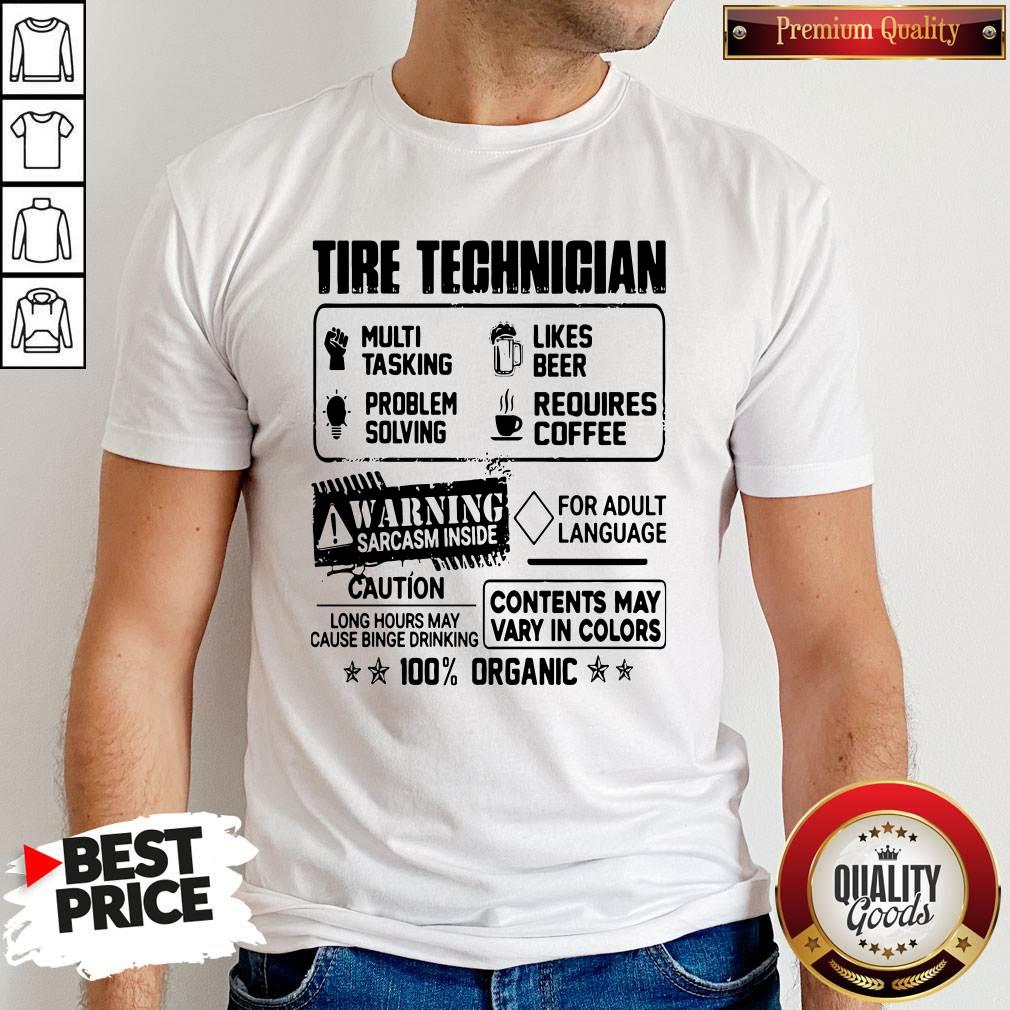 tire-technigian-warning-sarcasm-inside-caution-contents-may-vary-in-color-100-shirt.jpg