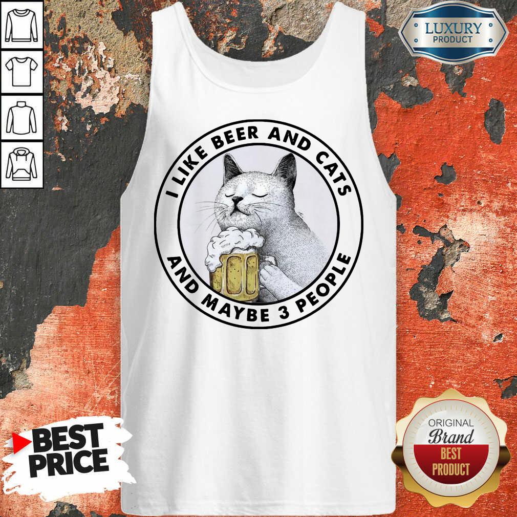 Tired I Like Beer And Cats And Maybe 3 People Shirt