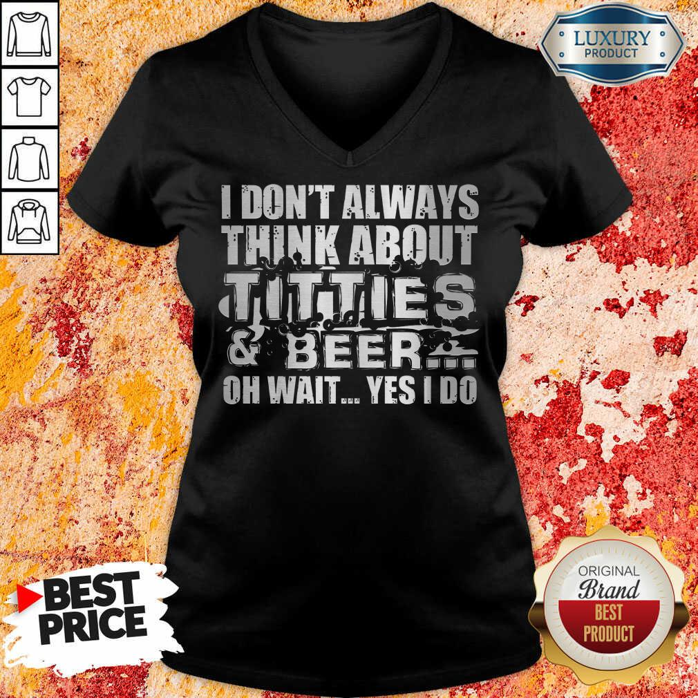 Titties And Beer Oh Wait Yes I Do Shirt