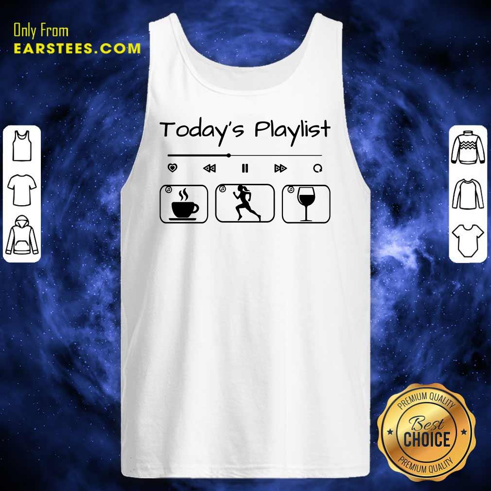 Today's Playlist Coffee Running Wine Shirt