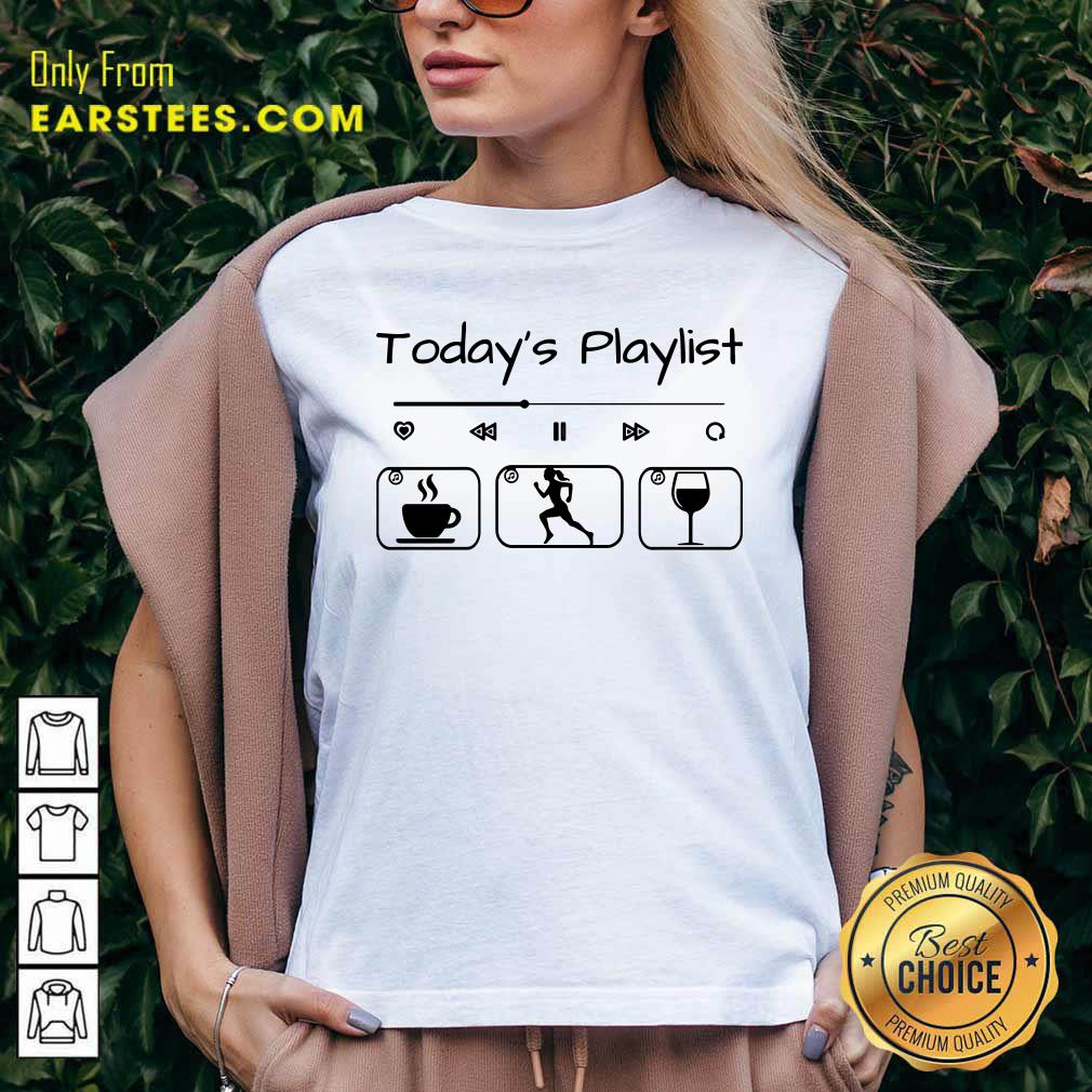 Today's Playlist Coffee Running Wine Shirt