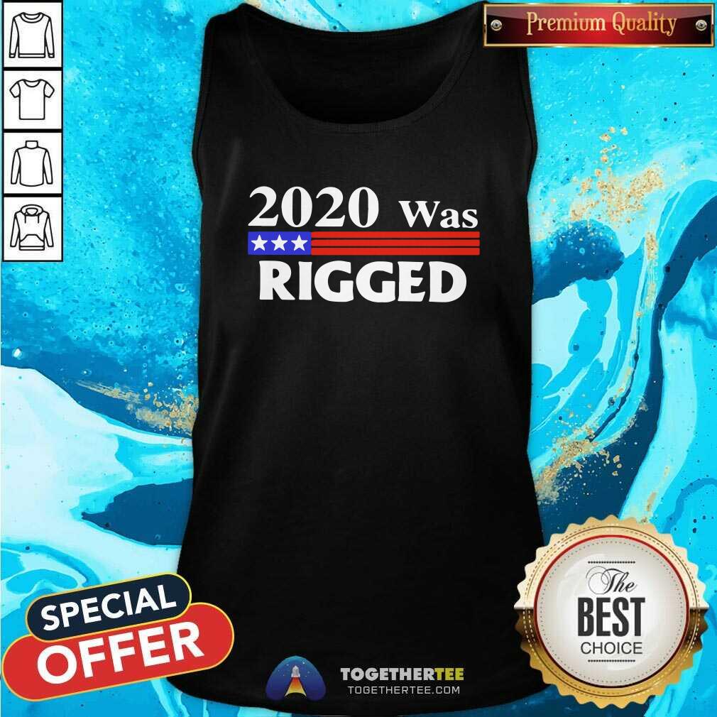 Top 2020 Was Rigged Shirt