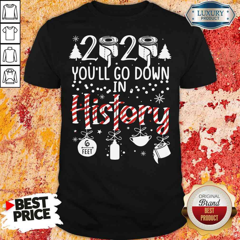 Top 2020 You’Ll Go Down In History Christmas Mask Shirt