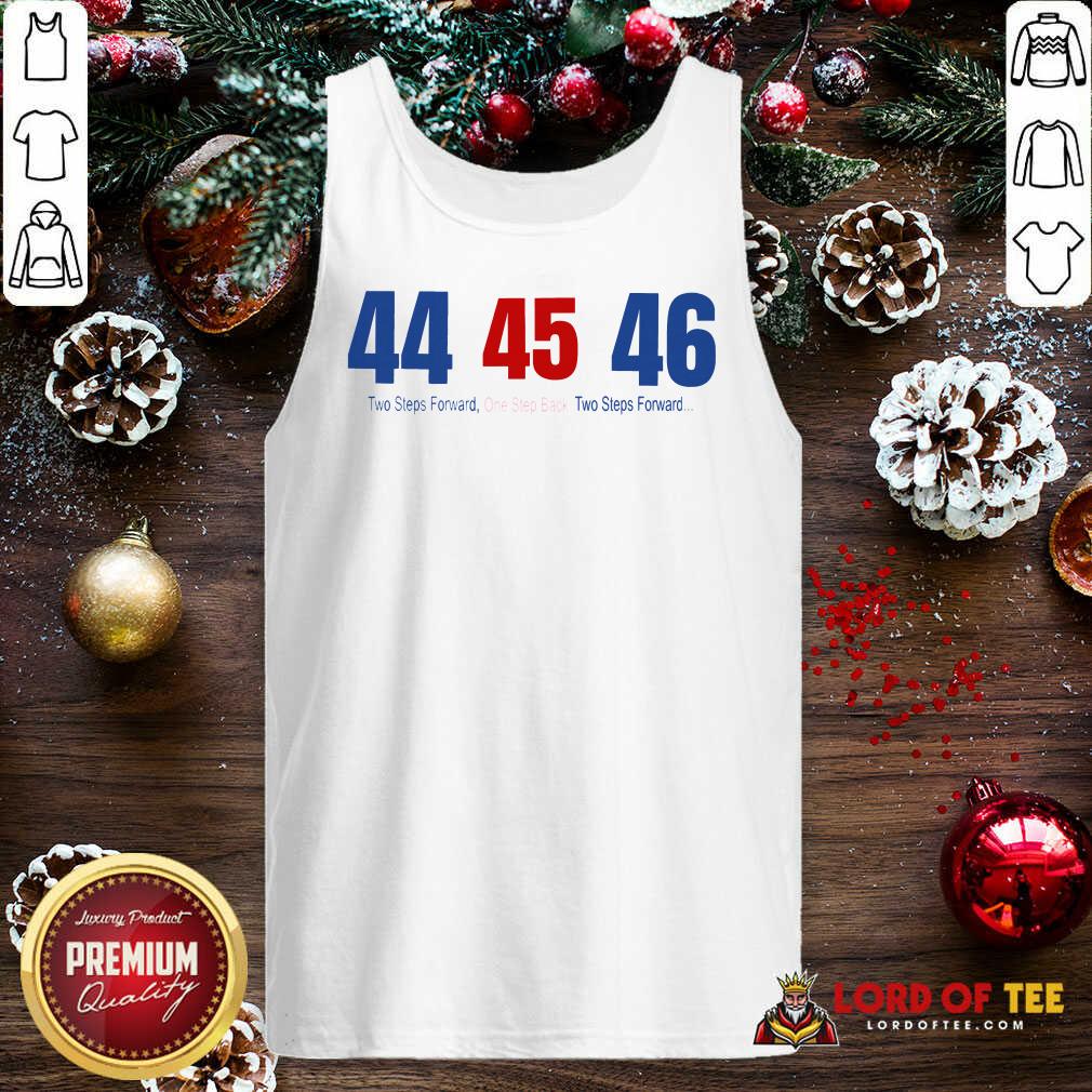 Top 44 45 46 Two Steps Forward One Step Back Two Steps Forward Elect Shirt