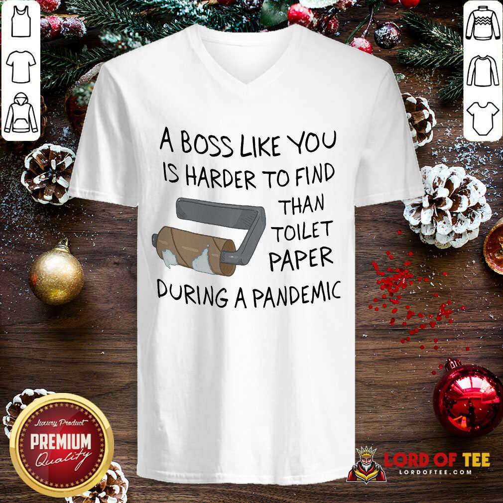 Top A Boss Like You Is Harder To Find Than Toilet Paper During A Pandemic Shirt