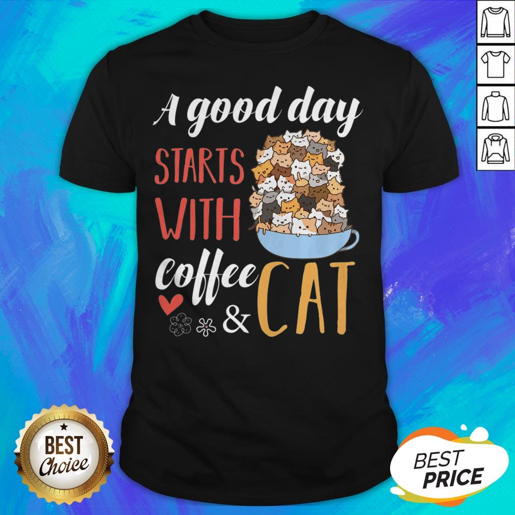 Top A Good Day Starts With Coffee And Cat T-Shirt