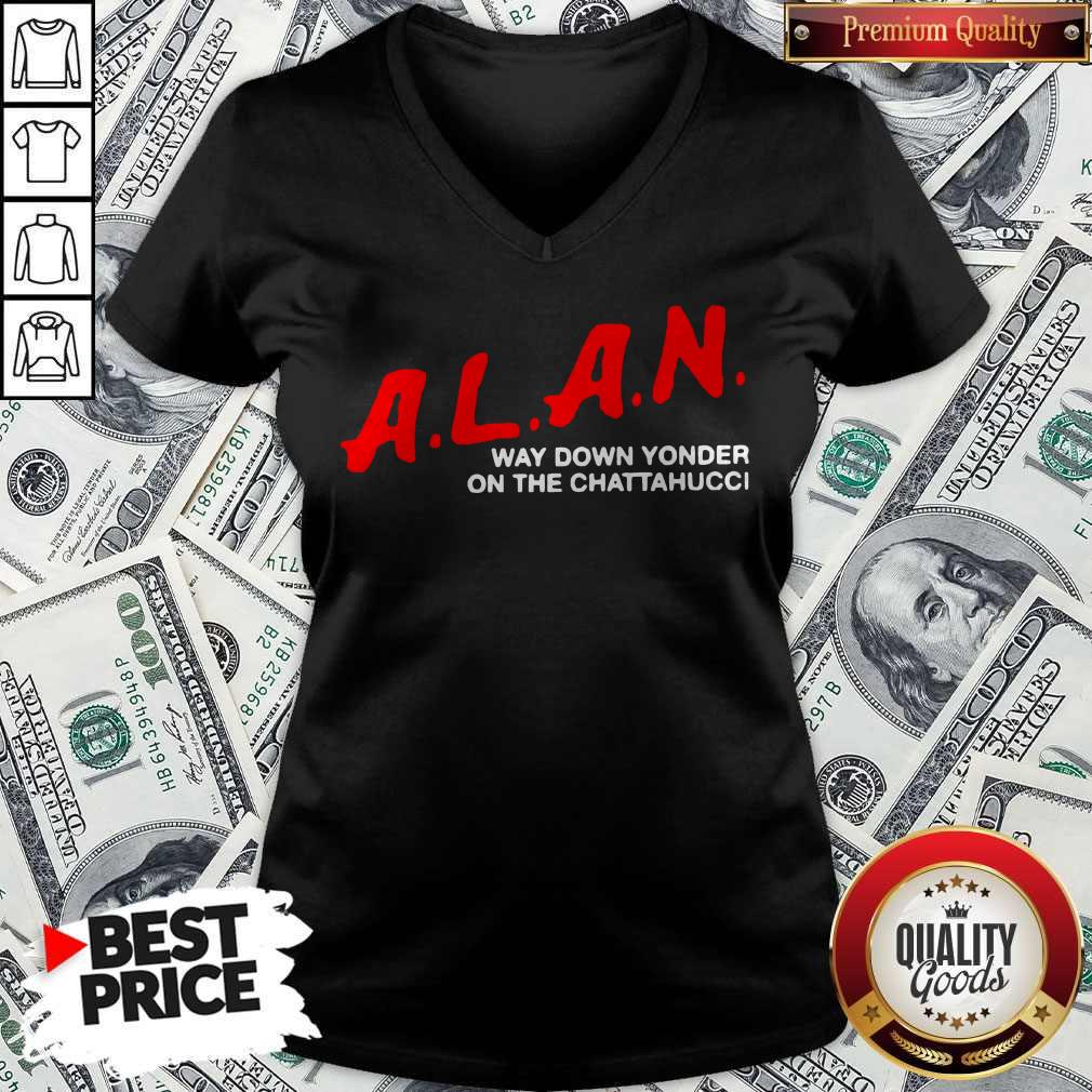 Top A.L.A.N Way Down Yonder On The Chattahucci Shirt