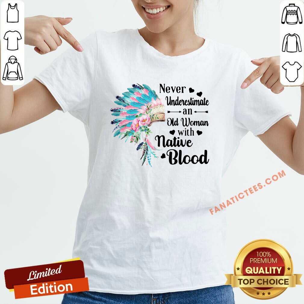 top-aboriginal-suddenly-never-underestimate-an-old-woman-with-native-blood-v-neck.jpg