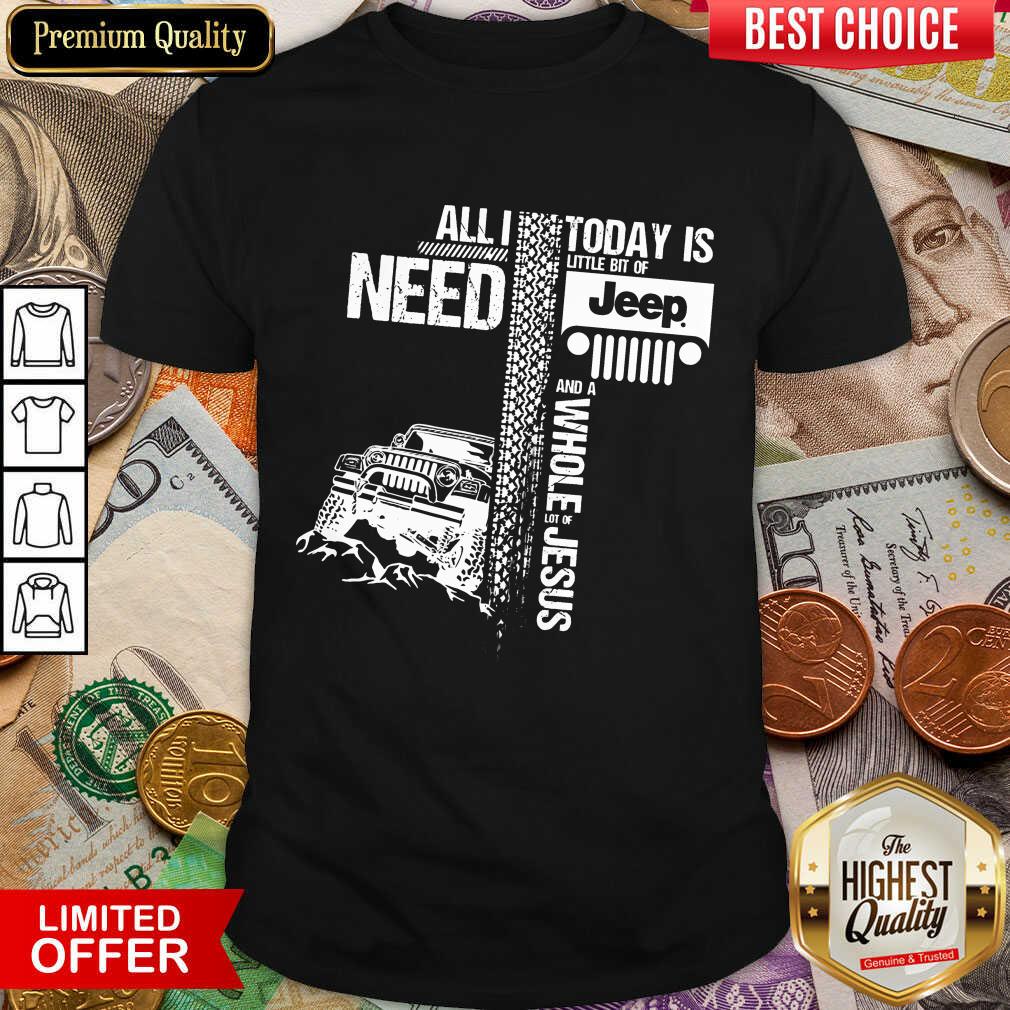 Top All I Need Today Is Jeep And A Whole Jesus Easter Shirt