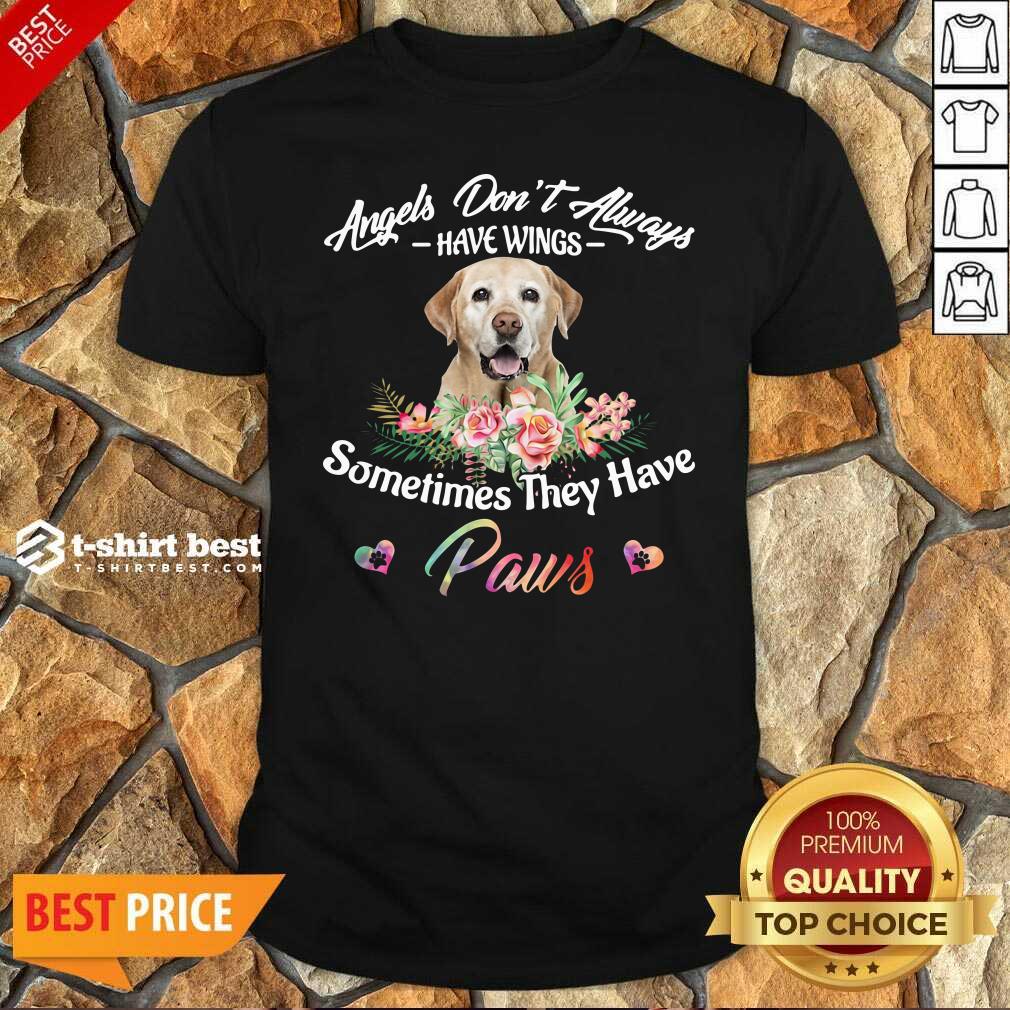 top-angels-dont-always-have-wings-labrador-retriever-sometimes-they-have-paws-shirt.jpg