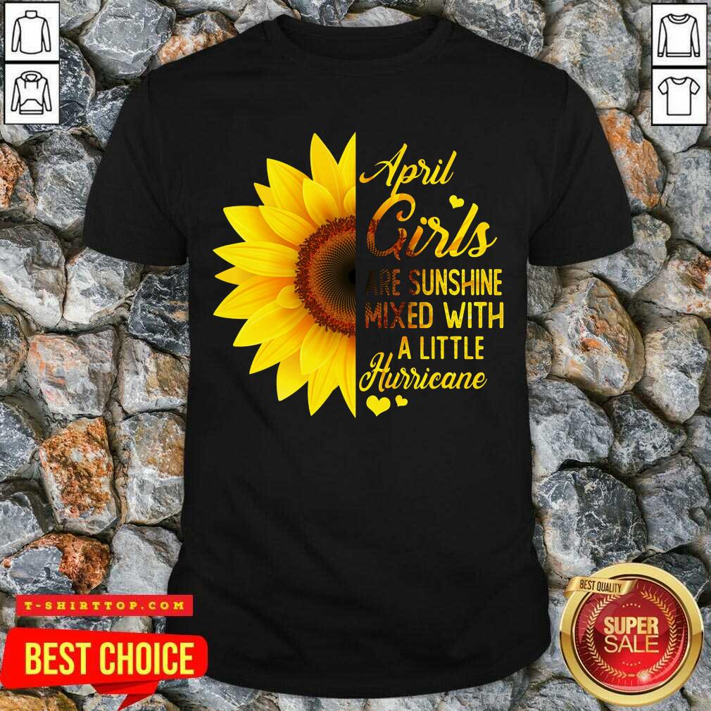 Top April Girls Are Sunshine Mixed Little Hurricane Sunflower Shirt