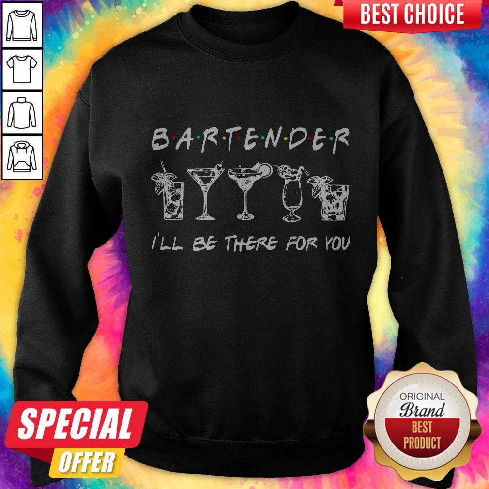 Top Bartender Ill Be There For You Shirt