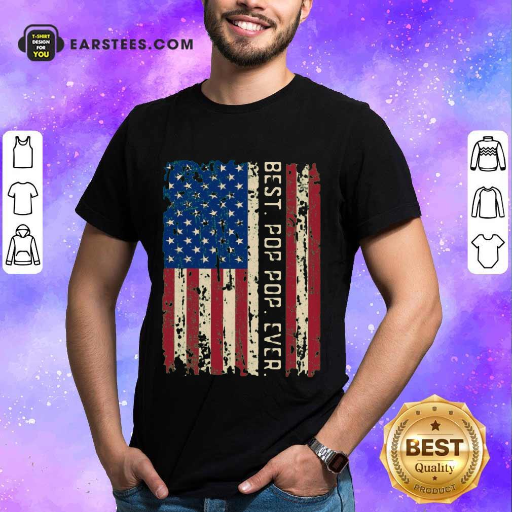 Top Best Pop Pop Ever American Flag Vintage Shirt