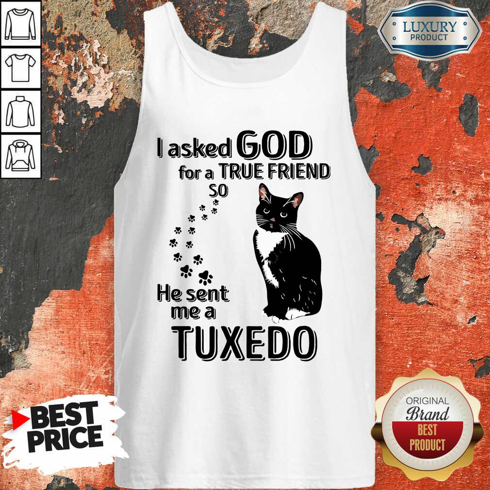 Top Black Cat I Asked God For A True Friend So He Sent Me A Tuxedo Shirt