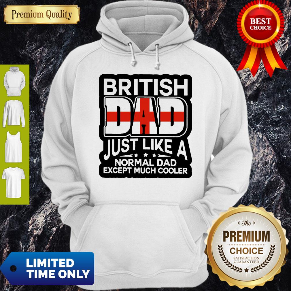Top British Dad Just Like A Normal Dad Except Much Cooler Shirt