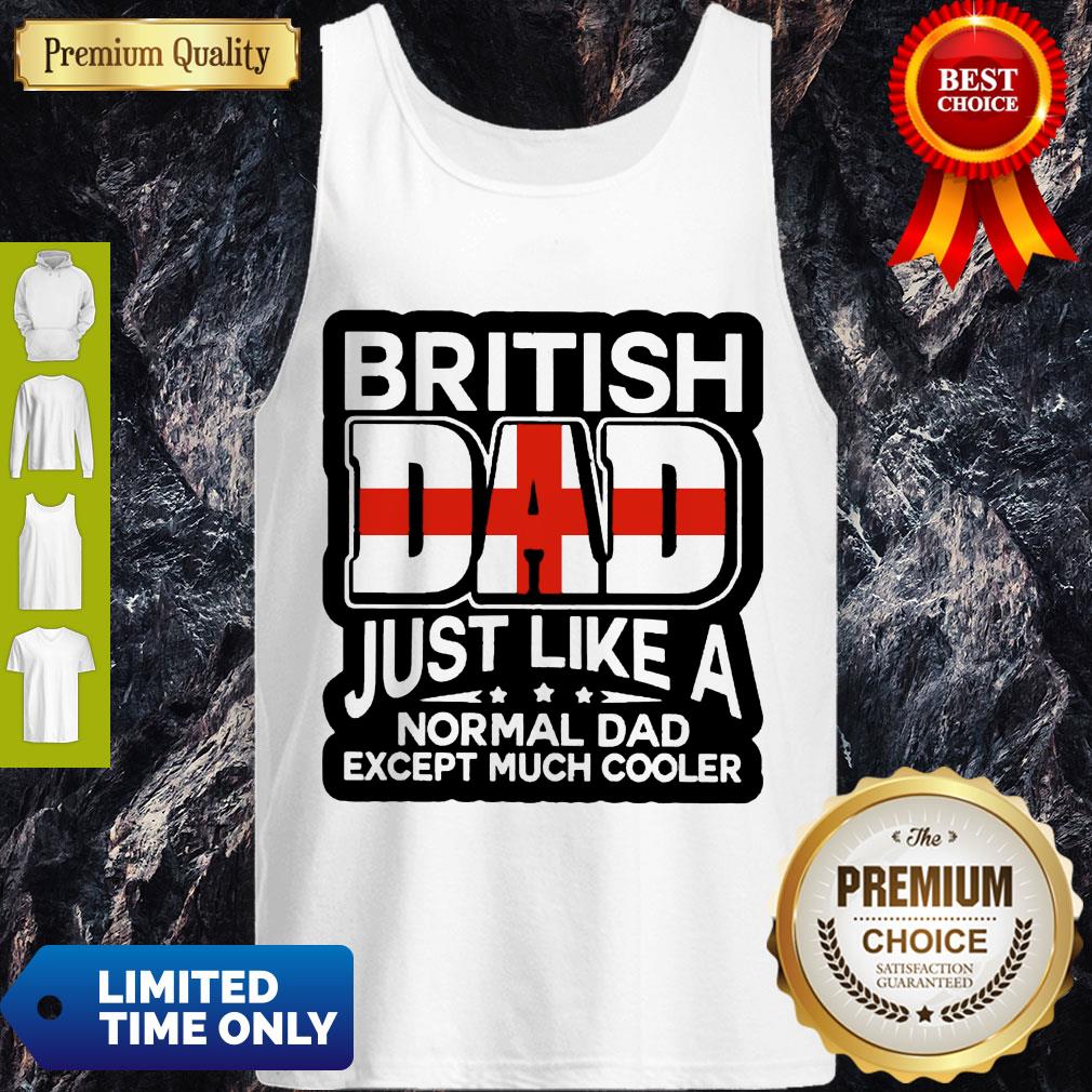 Top British Dad Just Like A Normal Dad Except Much Cooler Shirt