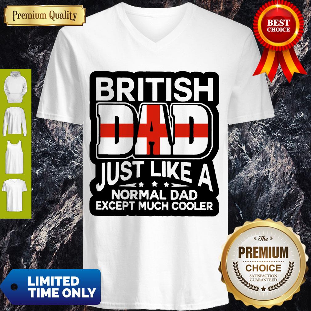 Top British Dad Just Like A Normal Dad Except Much Cooler Shirt