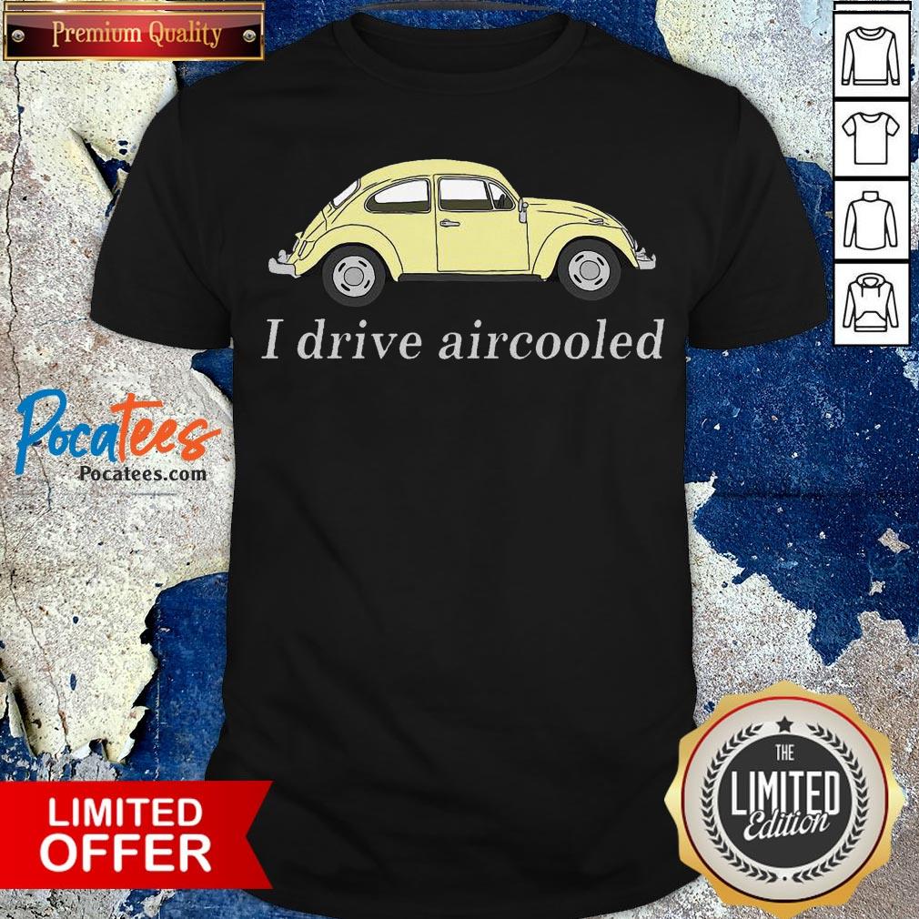 Top Car I Drive Aircooled Shirt
