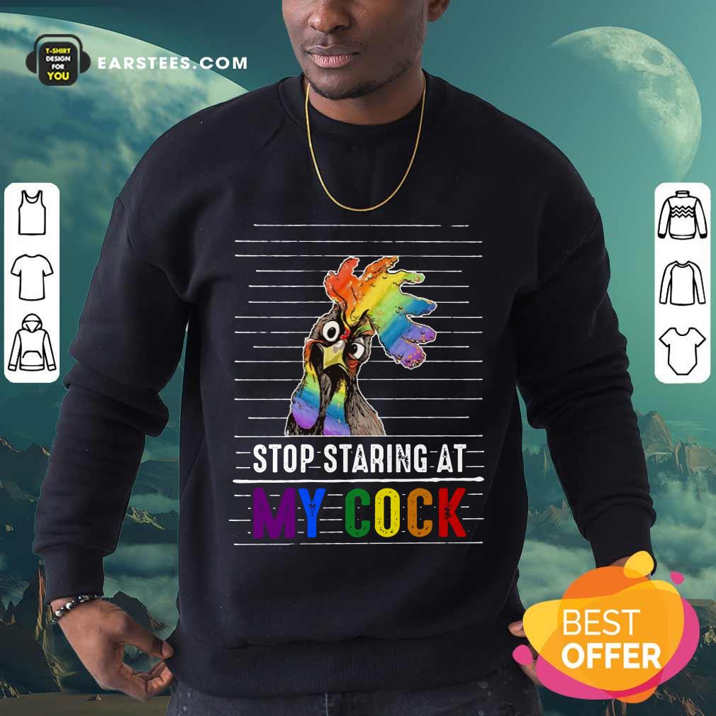 Top Chicken Stop Staring At My Cock LGBT Shirt