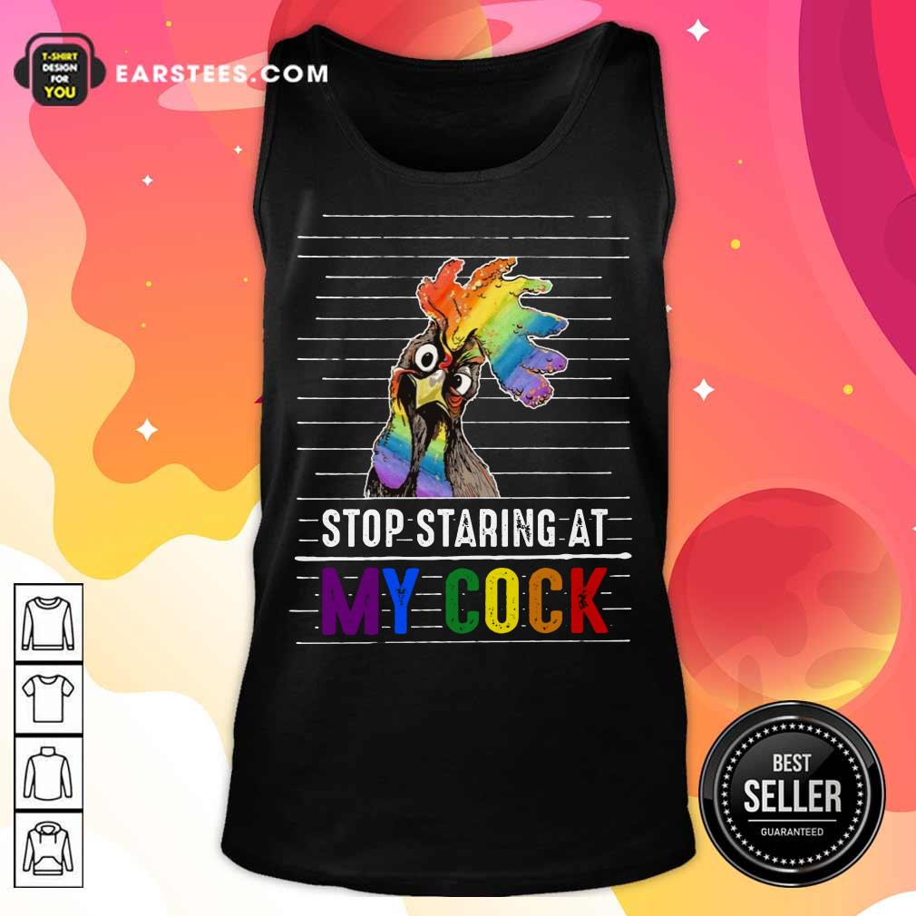 Top Chicken Stop Staring At My Cock LGBT Shirt
