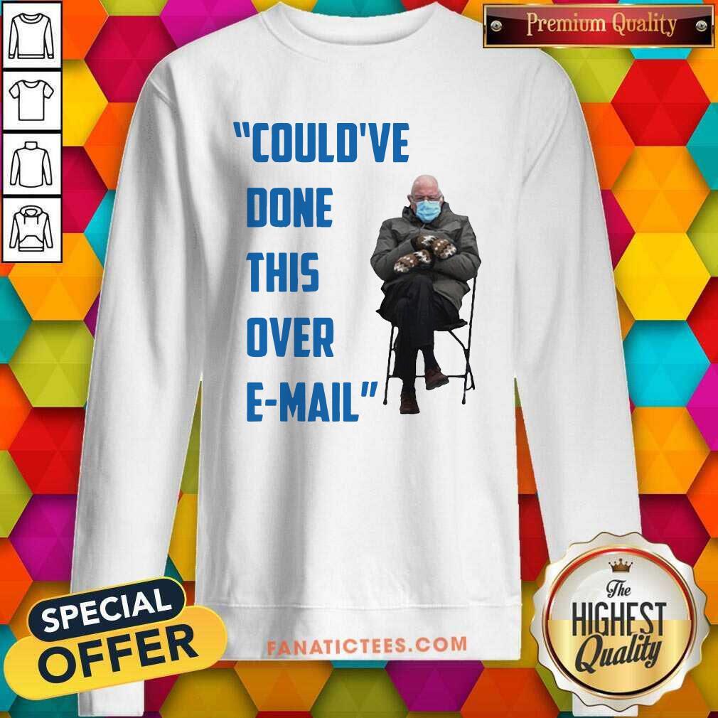 top-couldve-done-this-over-e-mail-bernie-sanders-meme-bernie-sanders-mittens-at-the-inauguration-berniememes-essential-sweatshirt.jpg