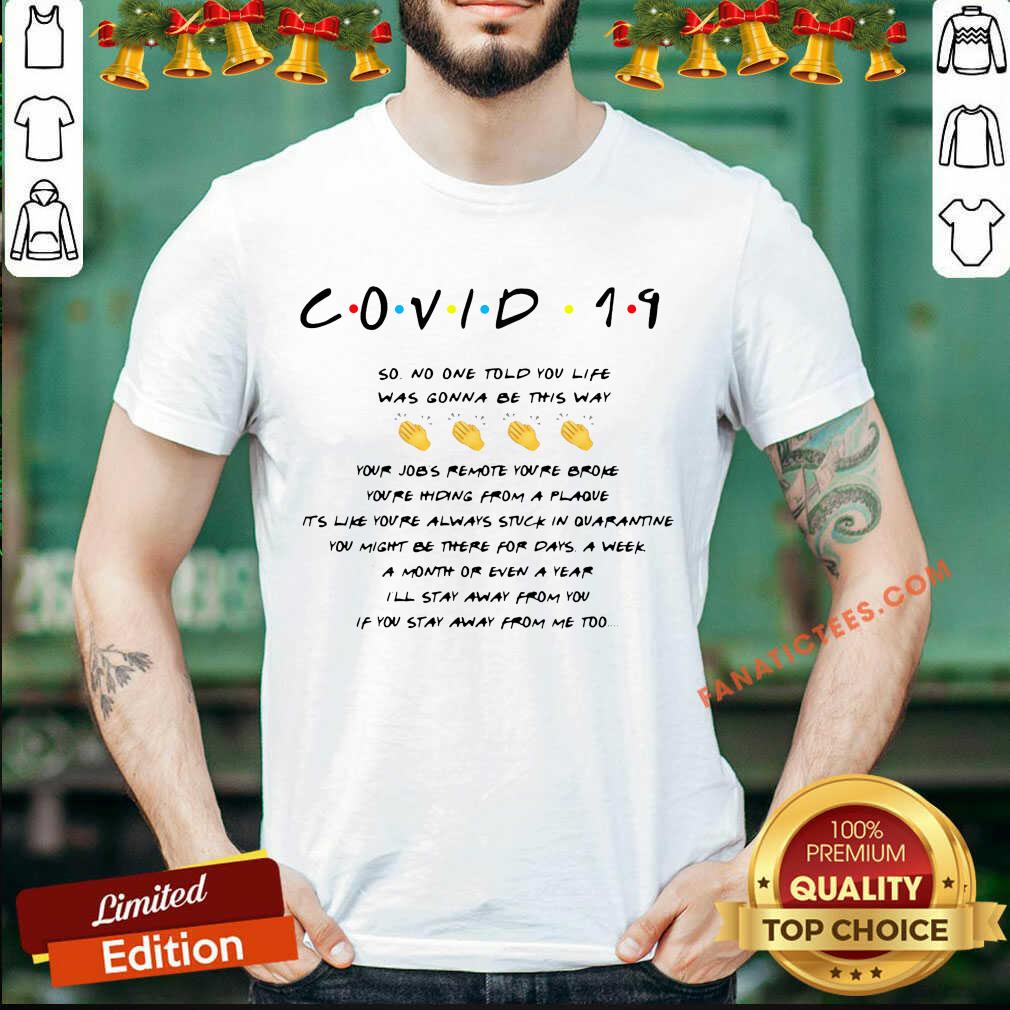 Top Covid 19 So No One Told You Life Was Gonna Be This Way T-Shirt