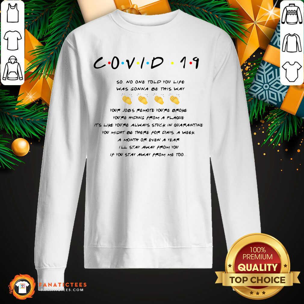 Top Covid 19 So No One Told You Life Was Gonna Be This Way T-Shirt
