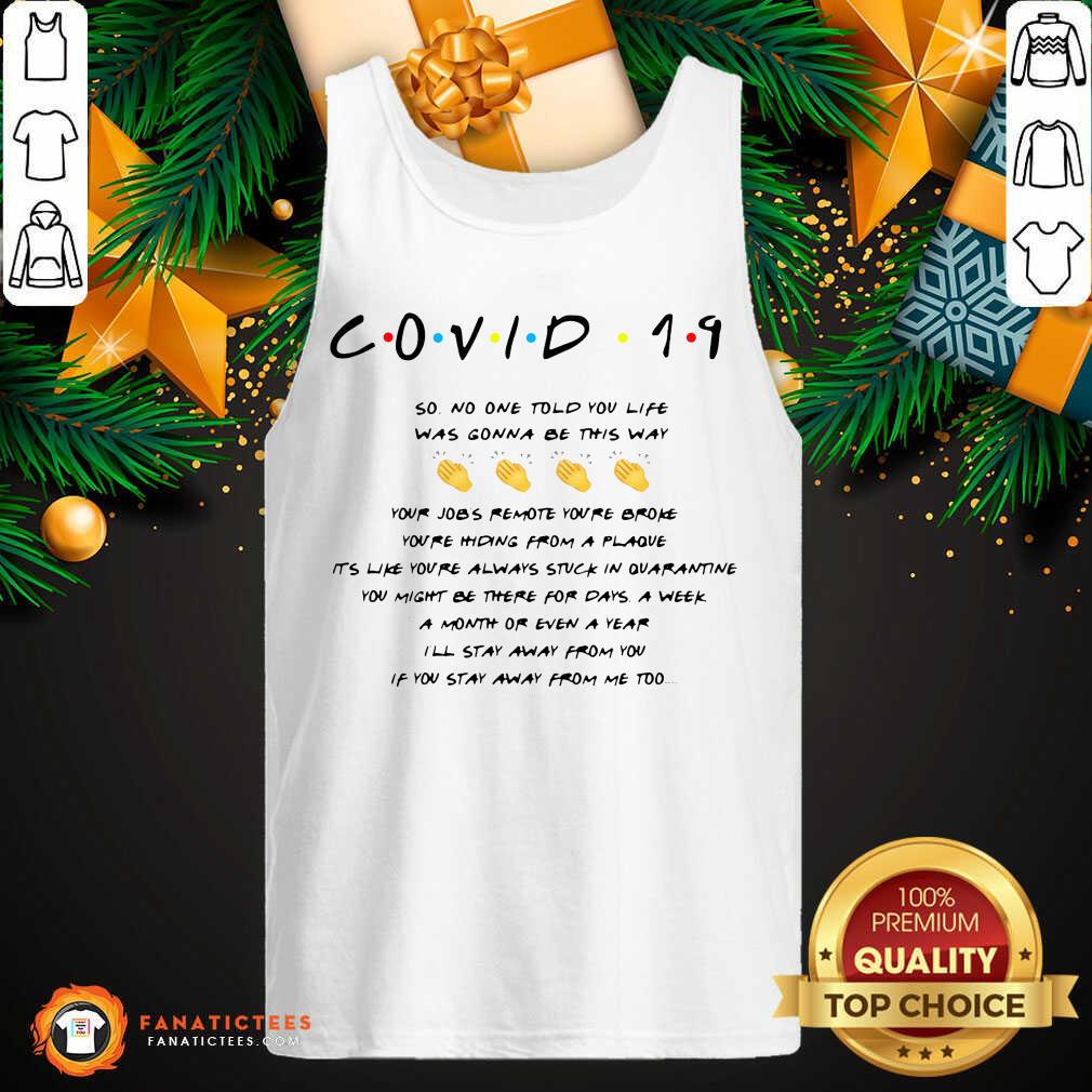 Top Covid 19 So No One Told You Life Was Gonna Be This Way T-Shirt