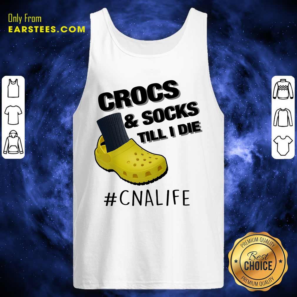 Top Crocs And Socks Till I Die CNA Life Shirt