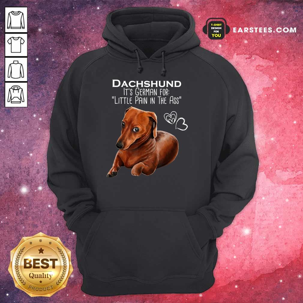 Top Dachshund It’s German For Little Pain In The Ass Shirt