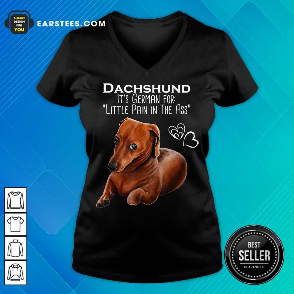 Top Dachshund It’s German For Little Pain In The Ass Shirt