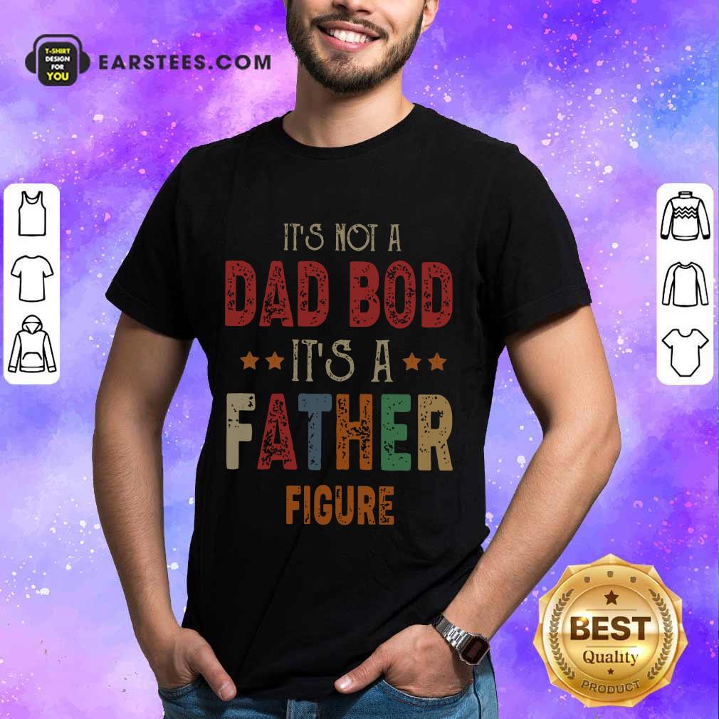 Top Dad Bod Father Figure Fathers Day Shirt