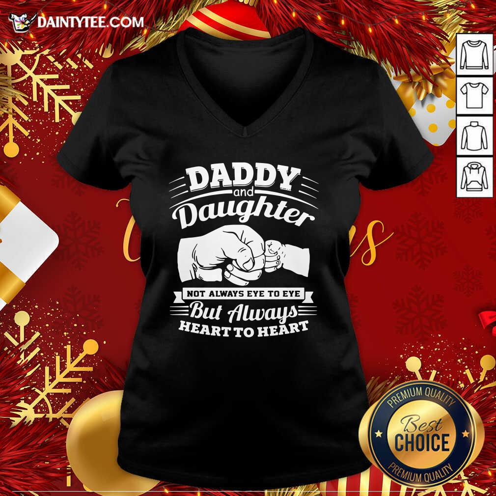 Top Daddy And Daughter Not Always Eye To Eye But Always Heart To Heart Shirt