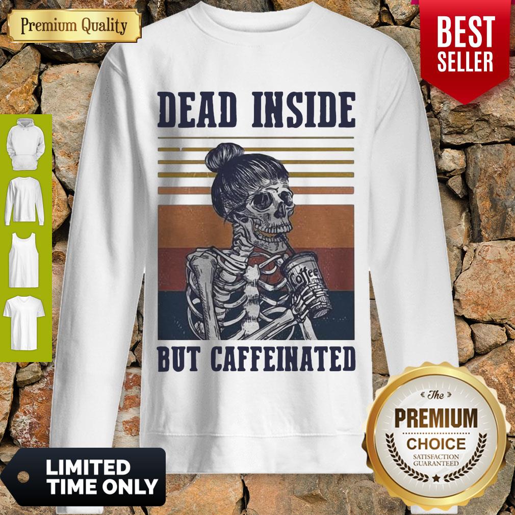 Top Dead Inside But Caffeinated Coffee Vintage Shirt