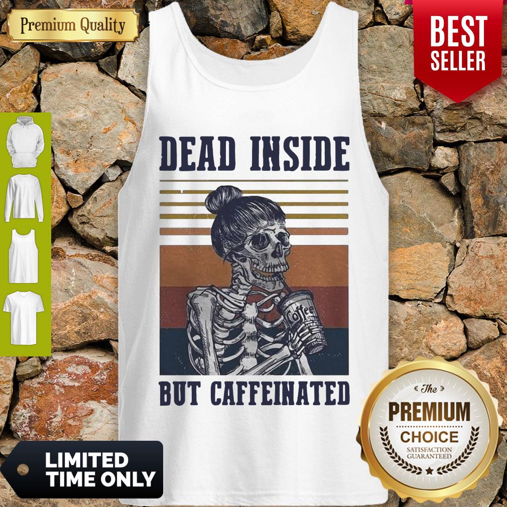 Top Dead Inside But Caffeinated Coffee Vintage Shirt